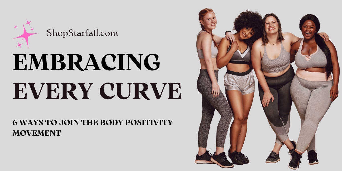 Embracing Every Curve: 6 Ways to Join the Body Positive Movement